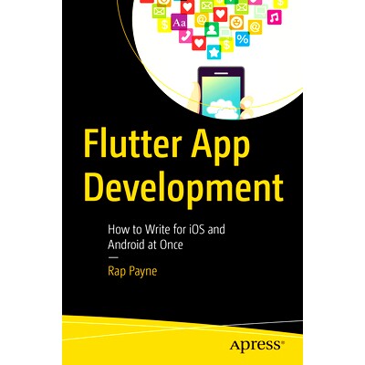 预订 Flutter App Development: How to Write for iOS and Android at Once Flutter 应用开发：如何同时面向 iOS 与 Android 平