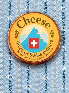 预订 Cheese - slices of Swiss culture 奶酪——瑞士文化的片断: 9783905252200