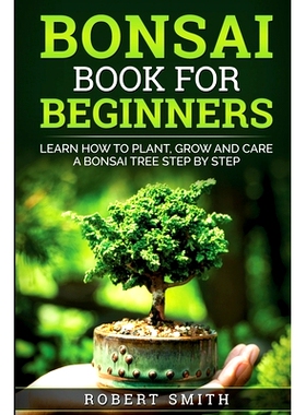 预订 Bonsai Book for Beginners: Learn How to Plant, Grow, and Care for a Bonsai Tree Step by Step