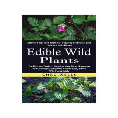 [预订]Edible Wild Plants: Effective Tips and Tricks to Procuring Nutritious and Delicious Wild Plants (The 9781775267287