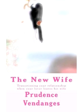 预订 The New Wife: Transitioning your relationship when your lover leaves his wife: 9781987646603