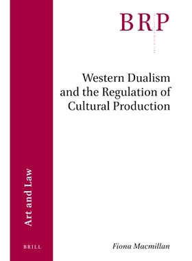 预订 Western Dualism and the Regulation of Cultural Production 西方二元论与文化生产规范: 9789004470965