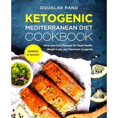 预订 Ketogenic Mediterranean Diet Cookbook: Ultra Low-Carb Recipes for Heart Health, Weight Loss, and Maximum Longevity: