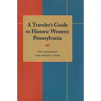 预订 A Traveler’s Guide to Historic Western Pennsylvania: 9780822983552