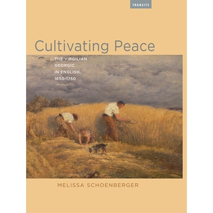 预订 Cultivating Peace: The Virgilian Georgic in English, 1650-1750 培养和平：英文版维吉利亚·乔治克，1650-1750: 9781684