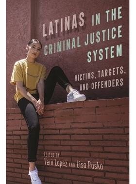 预订 Latinas in the Criminal Justice System: Victims, Targets, and Offenders 刑事司法系统中的拉丁裔：受害者、目标和罪犯: