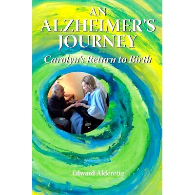 预订 An Alzheimer’s Journey: Carolyn’s Return to Birth: 9780999798904