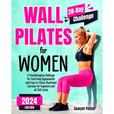 预订 Wall Pilates for Women: A Transformative Challenge for Total Body Rejuvenation with Easy-to-Follow Illustrated Exer