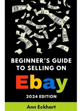 预订 Beginner’s Guide To Selling On eBay 2024 Edition: 9798224352418