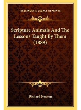 预订 Scripture Animals And The Lessons Taught By Them (1889): 9781165811885