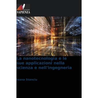 预订 La nanotecnologia e le sue applicazioni nella scienza e nell’ingegneria 9786209552021