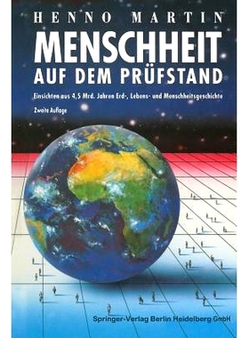 预订 Menschheit auf dem Prüfstand: Einsichten aus 4,5 Milliarden Jahren Erd-, Lebens- und Menschheitsgeschichte: 978364