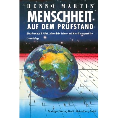 预订 Menschheit auf dem Prüfstand: Einsichten aus 4,5 Milliarden Jahren Erd-, Lebens- und Menschheitsgeschichte: 978364