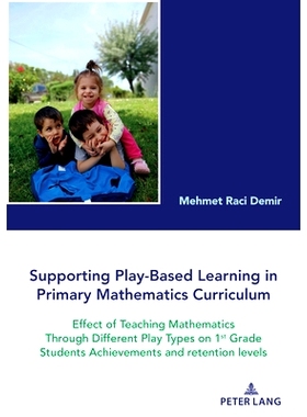 预订 Supporting Play-Based Learning in Primary Mathematics Curriculum: Effect of Teaching Mathematics Through Different