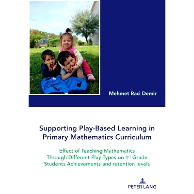 预订 Supporting Play-Based Learning in Primary Mathematics Curriculum: Effect of Teaching Mathematics Through Different