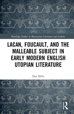 【预订】Lacan, Foucault, and the Malleable Subject in Early Modern English Utopian Literature