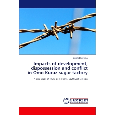 预订 Impacts of development, dispossession and conflict in Omo Kuraz sugar factory: 9786207653881
