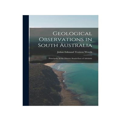 [预订]Geological Observations in South Australia: Principally in the District South-East of Adelaide 9781017638165