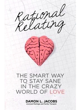 预订 Rational Relating: The Smart Way to Stay Sane in the Crazy World of Love: 9781452581774