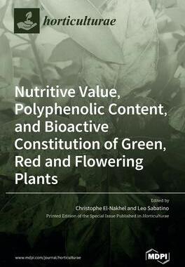 [预订]Nutritive Value, Polyphenolic Content, and Bioactive Constitution of Green, Red and Flowering Plants 9783036547596