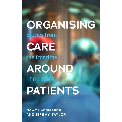 预订 Organising Care Around Patients: Stories from the Frontline of the Nhs: 9781526147455