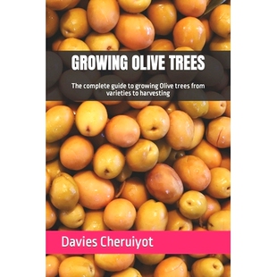 Trees 9798871117057 harvesting growing Growing Olive trees complete The varieties 预订 guide from