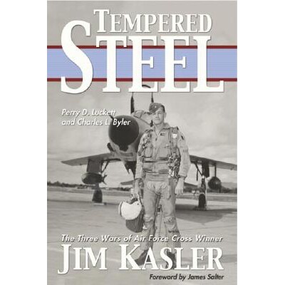 预订 Tempered Steel: The Three Wars of Triple Air Force Cross Winner Jim Kasler: 9781574888348