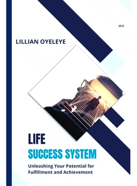 预订 Life Success System: Unleashing Your Potential for Fulfilment and Achievement: 9798862115765