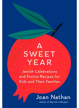 预订 A Sweet Year: Jewish Celebrations and Festive Recipes for Kids and Their Families: A Cookbook: 9780593801895
