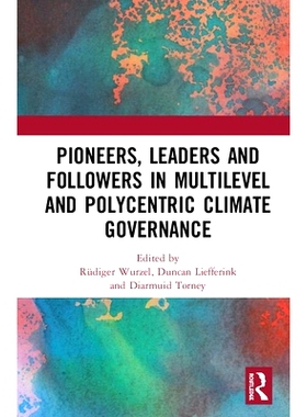 预订 Pioneers, Leaders and Followers in Multilevel and Polycentric Climate Governance 多层次与多*气候治理的先驱、领导