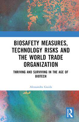 [预订]Biosafety Measures, Technology Risks and the World Trade Organization 9781032351865