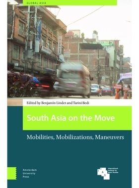 预订 South Asia on the Move: Mobilities, Mobilizations, Maneuvers 南亚的动态：机动、动员、演习: 9789463726498