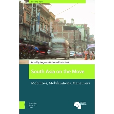 预订 South Asia on the Move: Mobilities, Mobilizations, Maneuvers 南亚的动态：机动、动员、演习: 9789463726498