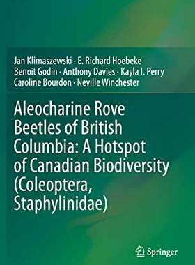 【预订】Aleocharine Rove Beetles of British Columbia: A Hotspot of Canadian Biodiversity (Coleoptera, Staphylinidae)