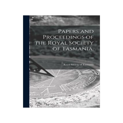 [预订]Papers and Proceedings of the Royal Society of Tasmania.; 1890 9781015213555