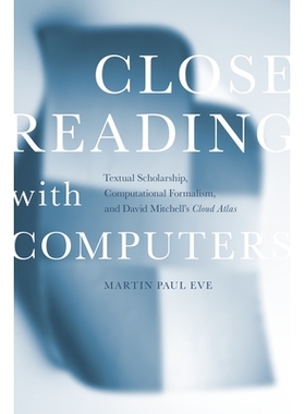 预订 Close Reading with Computers: Textual Scholarship, Computational Formalism, and David Mitchell’s Cloud Atlas 关闭