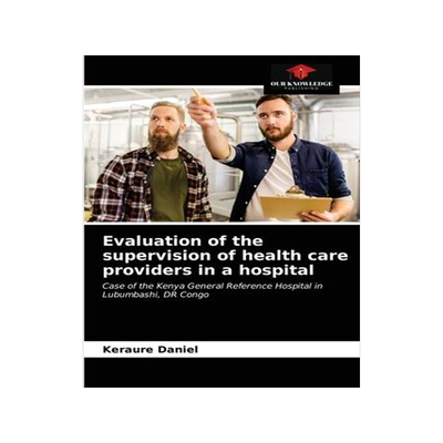[预订]Evaluation of the supervision of health care providers in a hospital 9786203225259