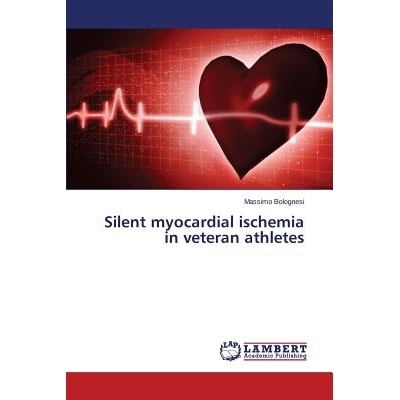 预订 Silent myocardial ischemia in veteran athletes 老运动员无症状性心肌缺血: 9783659674808