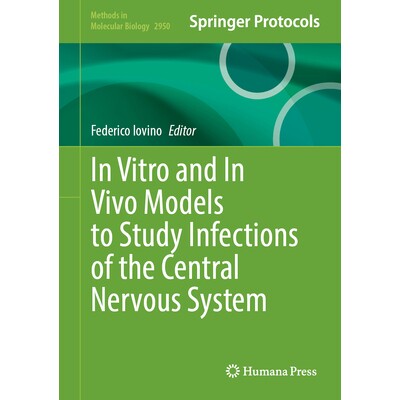 预订 In Vitro and In Vivo Models to Study Infections of the Central Nervous System 用于研究*神经系统感染的体外与体内模型