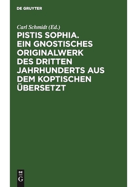 预订 Pistis Sophia. Ein gnostisches Originalwerk des dritten Jahrhunderts aus dem Koptischen übersetzt: 9783112490792