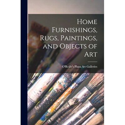 预订 Home Furnishings, Rugs, Paintings, and Objects of Art: 9781013554025
