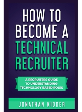 预订 How to Become a Technical Recruiter: A Recruiters Guide to Understanding Technology Based Roles: 9798727917954