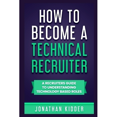 预订 How to Become a Technical Recruiter: A Recruiters Guide to Understanding Technology Based Roles: 9798727917954