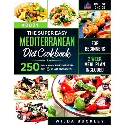 预订 The Super Easy Mediterranean diet Cookbook for Beginners: 250 quick and scrumptious recipes WITH 5 OR LESS INGREDIE