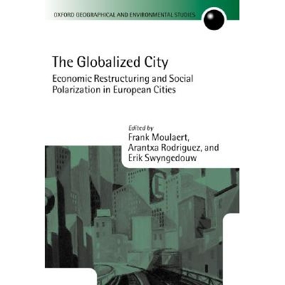 预订 The Globalized City Economic Restructuring and Social Polarization in European Cities 全球化城市：欧洲城市的经济重