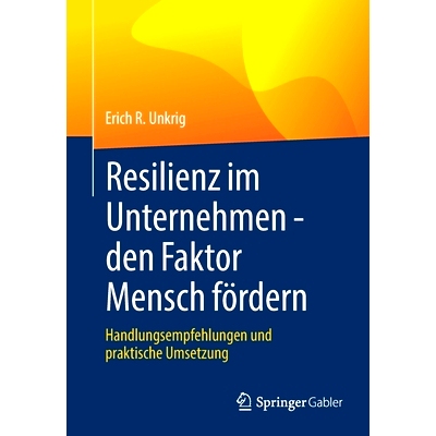 预订 Resilienz im Unternehmen - den Faktor Mensch fördern: Handlungsempfehlungen und praktische Umsetzung: 978365834590