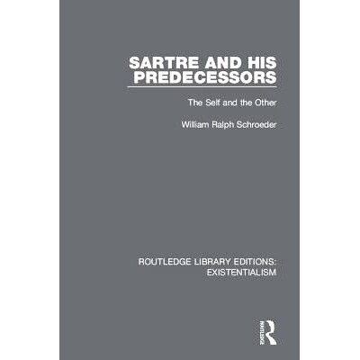 预订 Sartre and his Predecessors: The Self and the Other 萨特与他的前辈：自我与他人: 9780367110543