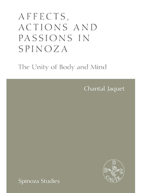 预订 Affects, Actions and Passions in Spinoza: The Unity of Body and Mind 斯宾诺莎的影响，行动和激情: 身心的统一: 978147