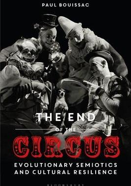[预订]The End of the Circus: Evolutionary Semiotics and Cultural Resilience 9781350244764
