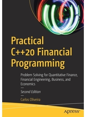 Practical C++20 Financial Programming: Problem Solving for Quantitative Finance, Financial Engineering, Business, and E